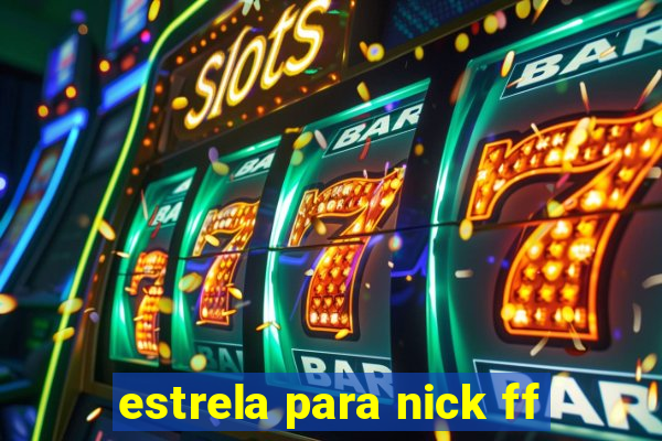 estrela para nick ff