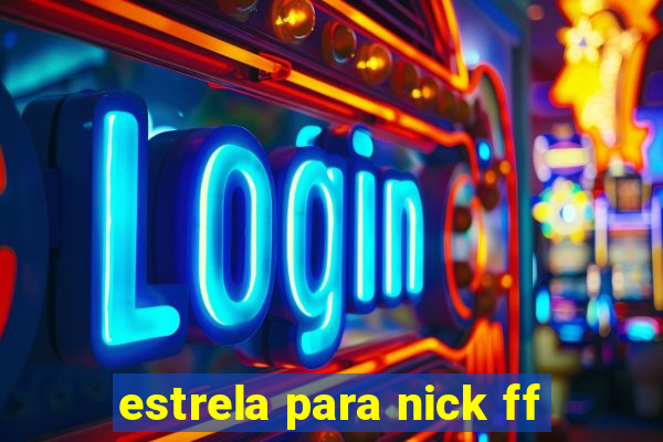 estrela para nick ff