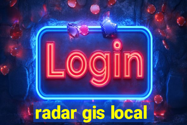 radar gis local