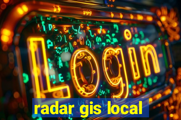 radar gis local