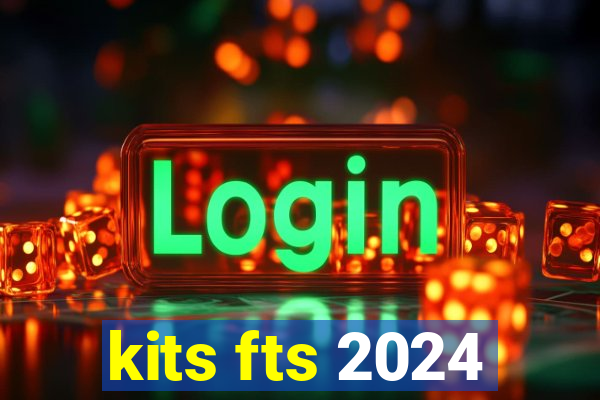 kits fts 2024