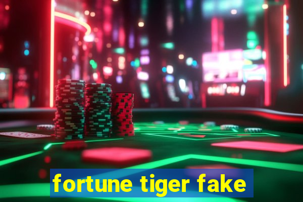 fortune tiger fake