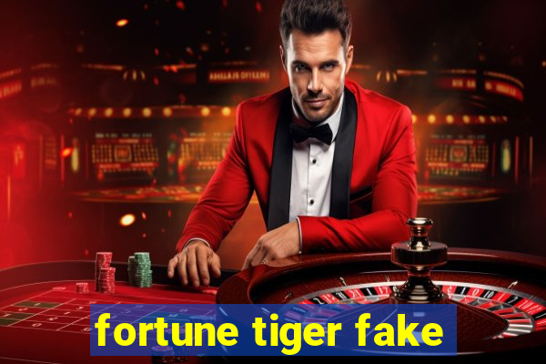 fortune tiger fake