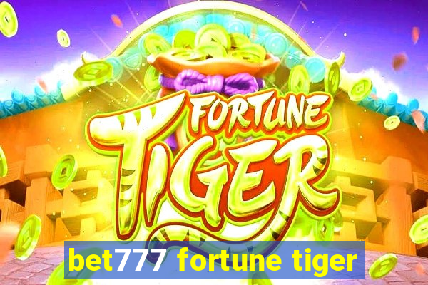 bet777 fortune tiger