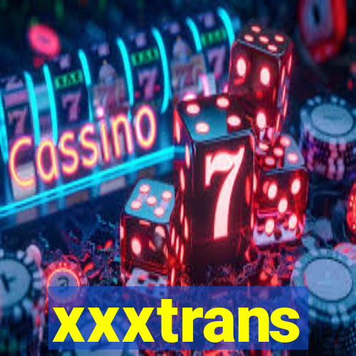 xxxtrans