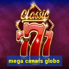 mega canais globo