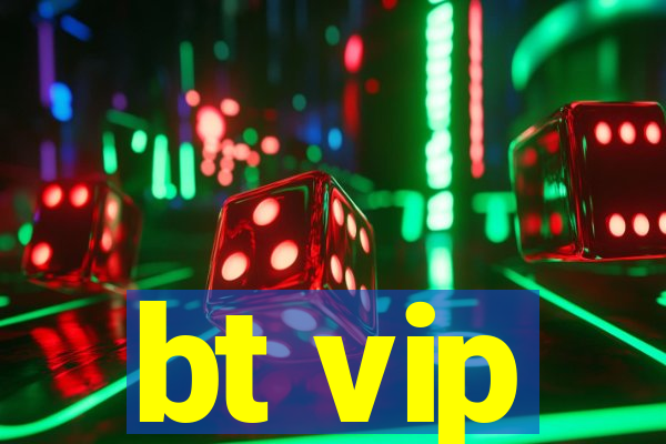 bt vip