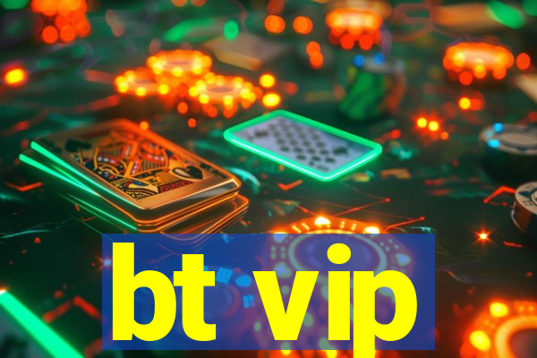 bt vip