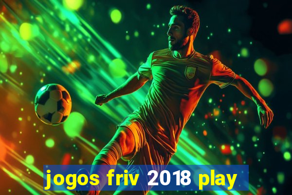 jogos friv 2018 play