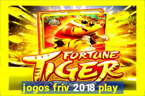 jogos friv 2018 play