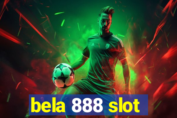 bela 888 slot