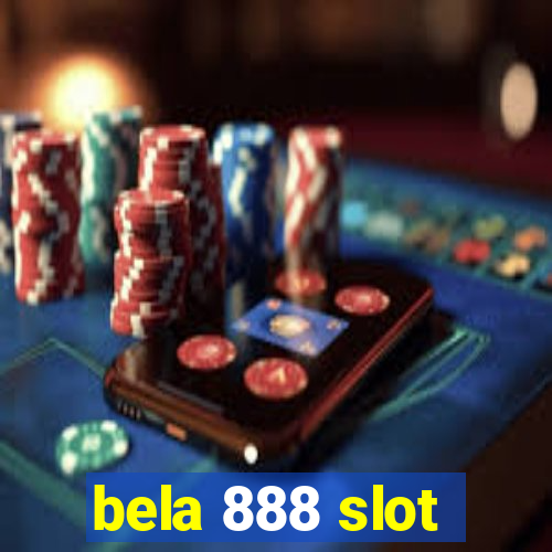 bela 888 slot