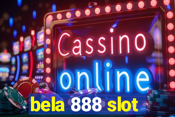 bela 888 slot