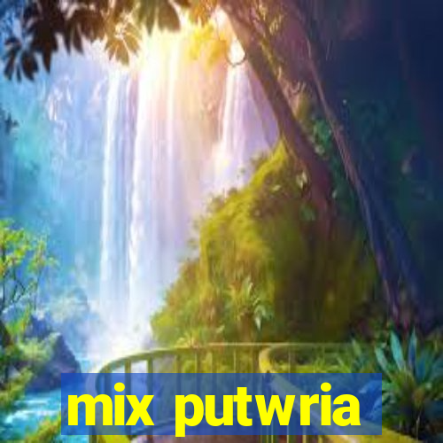 mix putwria