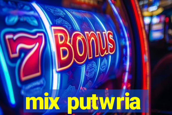 mix putwria