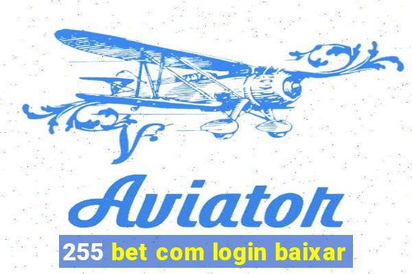 255 bet com login baixar