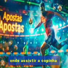 onde assistir a copinha