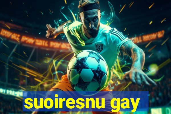 suoiresnu gay