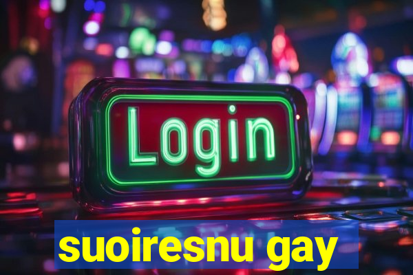 suoiresnu gay