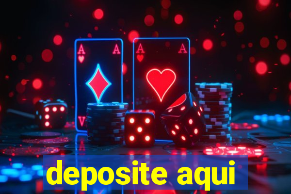 deposite aqui