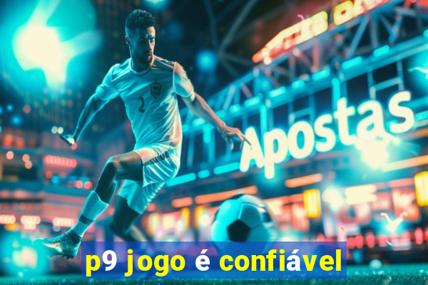 p9 jogo é confiável