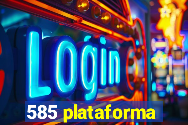 585 plataforma