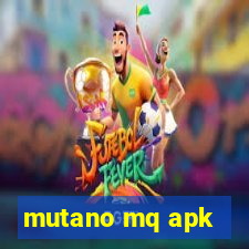 mutano mq apk