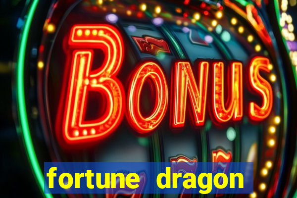 fortune dragon dinheiro infinito