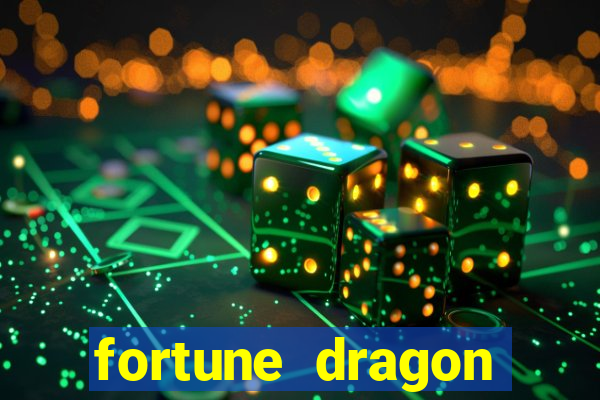 fortune dragon dinheiro infinito