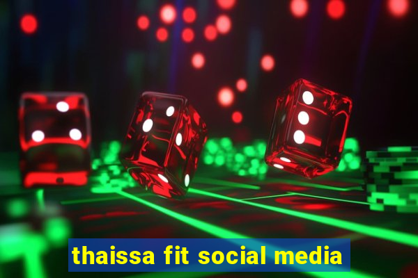 thaissa fit social media