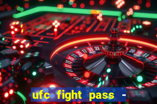 ufc fight pass - tv ao vivo