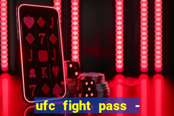 ufc fight pass - tv ao vivo