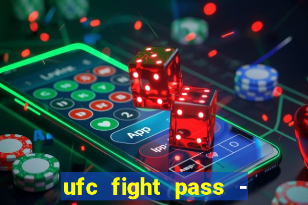 ufc fight pass - tv ao vivo