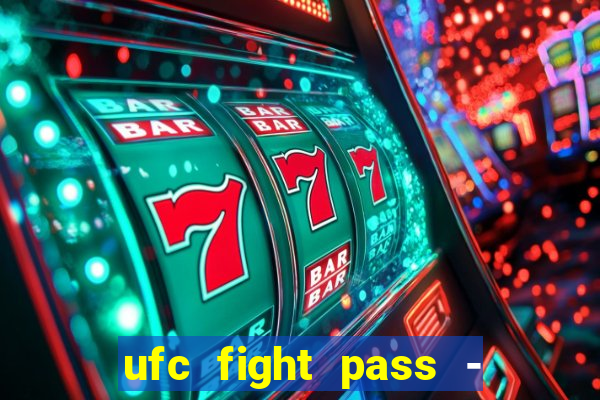 ufc fight pass - tv ao vivo