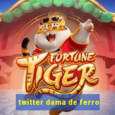 twitter dama de ferro