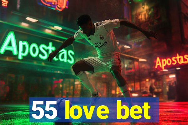 55 love bet