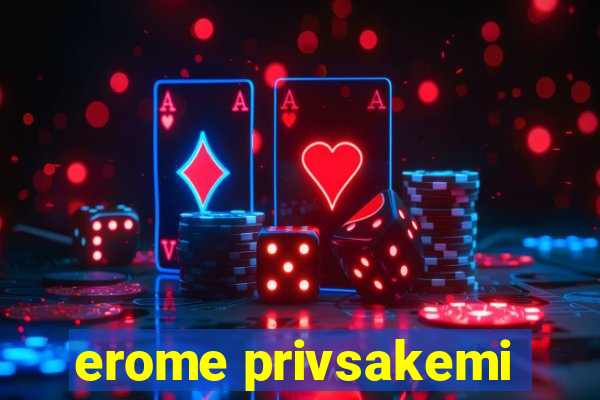 erome privsakemi