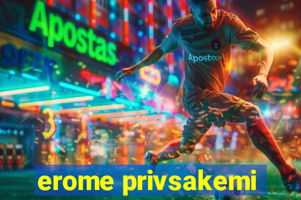 erome privsakemi