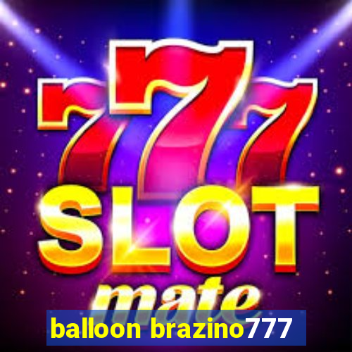 balloon brazino777