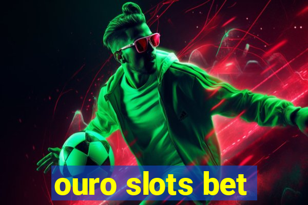 ouro slots bet