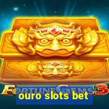 ouro slots bet