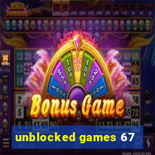 unblocked games 67