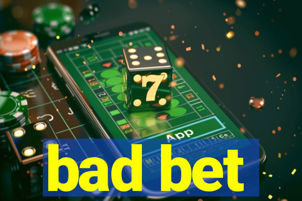 bad bet