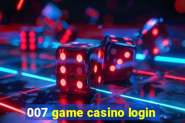 007 game casino login