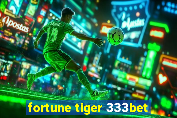 fortune tiger 333bet