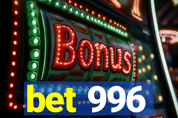 bet 996