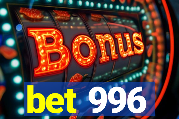 bet 996