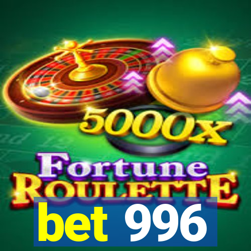 bet 996