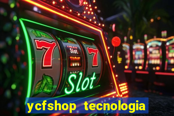 ycfshop tecnologia em ecommerce ltda jogos