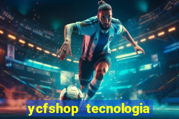 ycfshop tecnologia em ecommerce ltda jogos